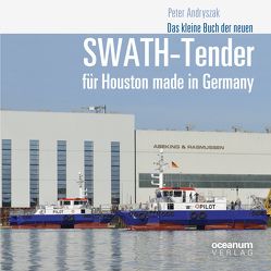 Das kleine Buch der neuen SWATH-Tender für Houston made in Germany von Andryszak,  Peter