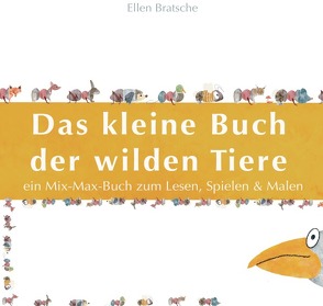 Das kleine Buch der wilden Tiere von Bratsche,  Ellen