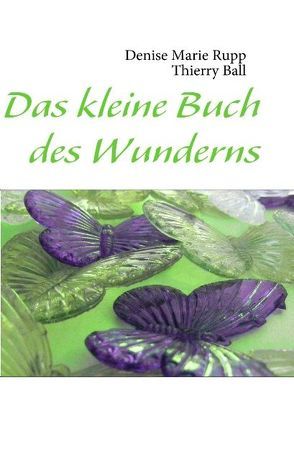 Das kleine Buch des Wunderns von Ball,  Thierry, Rupp,  Denise M