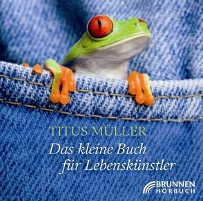 Das kleine Buch für Lebenskünstler von Müller,  Titus