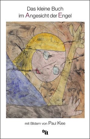 Das kleine Buch im Angesicht der Engel von Klee,  Paul