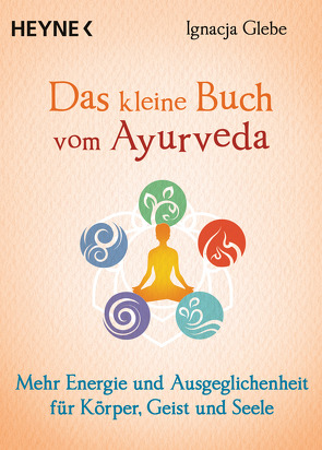 Das kleine Buch vom Ayurveda von Glebe,  Ignacja, Weingart,  Karin