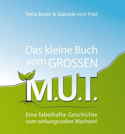 Das kleine Buch vom GROSSEN M.U.T. von Basler,  Petra, vom Feld,  Gabriele