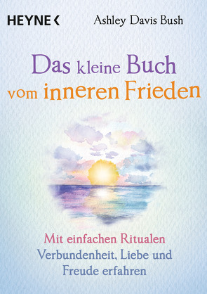 Das kleine Buch vom inneren Frieden von Davis Bush,  Ashley, Weingart,  Karin