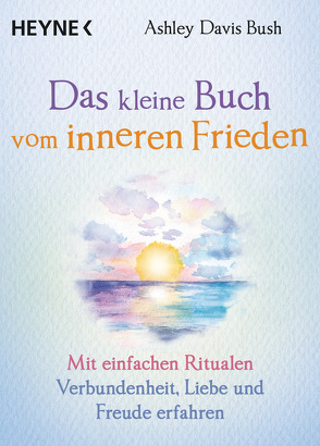 Das kleine Buch vom inneren Frieden von Davis Bush,  Ashley, Weingart,  Karin