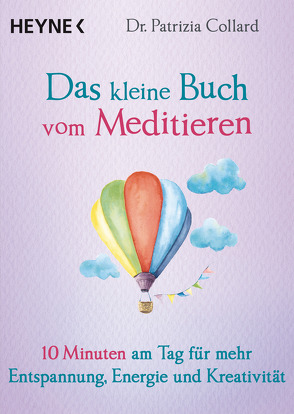 Das kleine Buch vom Meditieren von Collard,  Patrizia, Römisch,  Jenny