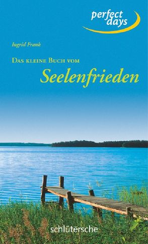 Das kleine Buch vom Seelenfrieden von Frank,  Ingrid