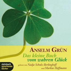 Das kleine Buch vom wahren Glück von Grün,  Anselm, Hoffmann,  Markus, Proksch,  Michael, Schulz-Berlinghoff,  Nadja