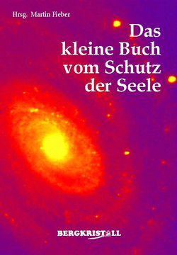 Das kleine Buch vom Schutz der Seele von Fieber,  Martin