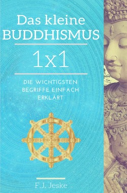 Das kleine Buddhismus 1×1 von Jeske,  F.J.