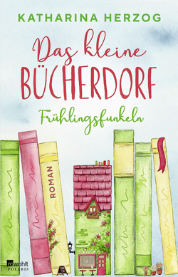 Das kleine Bücherdorf: Frühlingsfunkeln von Herzog,  Katharina