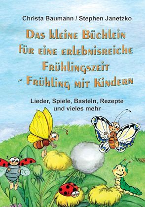 Das kleine Büchlein für eine erlebnisreiche Frühlingszeit von Baumann,  Christa, Janetzko,  Stephen