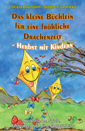 Das kleine Büchlein für eine fröhliche Drachenzeit – Herbst mit Kindern von Baumann,  Christa, Janetzko,  Stephen