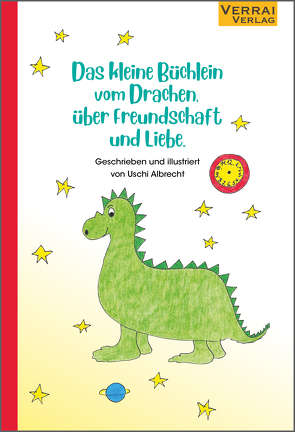 Das kleine Büchlein vom Drachen, über Freundschaft und Liebe. von Albrecht,  Uschi