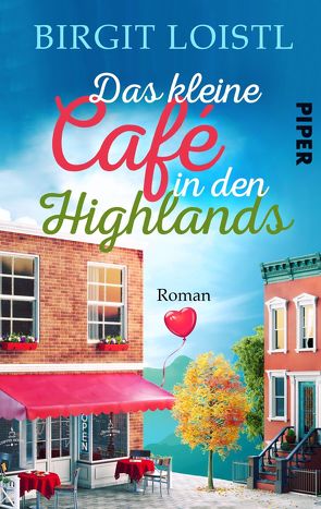 Das kleine Cafe in den Highlands von Loistl,  Birgit