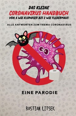 Das kleine Coronavirus Handbuch – Von A wie Klopapier bis Z wie Fledermaus von Litsek,  Bastian