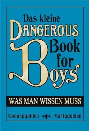 Das kleine Dangerous Book for Boys von Henkelmann,  Klaus, Iggulden,  Conn, Iggulden,  Hal, Kliche,  Martin