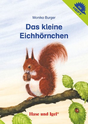 Das kleine Eichhörnchen / Igelheft 28 von Burger,  Monika