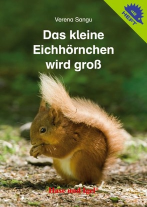 Das kleine Eichhörnchen wird groß / Igelheft 42 von Sangu,  Verena