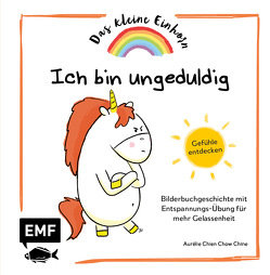 Das kleine Einhorn – Ich bin ungeduldig von Chien Chow Chine,  Aurélie, Korch,  Katrin