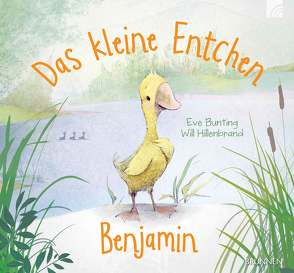 Das kleine Entchen Benjamin von Bunting,  Eve, Hillenbrand,  Will