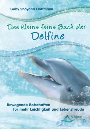 Das kleine feine Buch der Delfine von Hoffmann,  Gaby Shayana