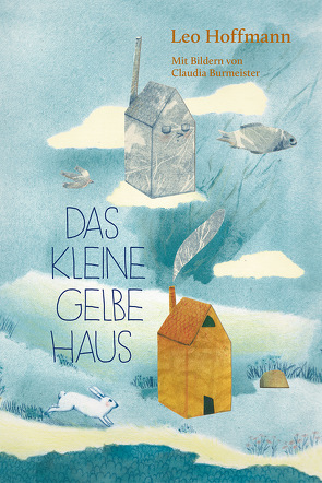 Das kleine gelbe Haus von Burmeister,  Claudia, Hoffmann,  Leo