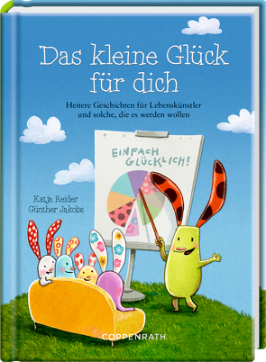 Das kleine Glück für dich von Jakobs,  Günther, Reider,  Katja