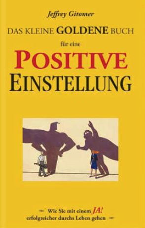 Das kleine goldene Buch für eine positive Einstellung von Gitomer,  Jeffrey