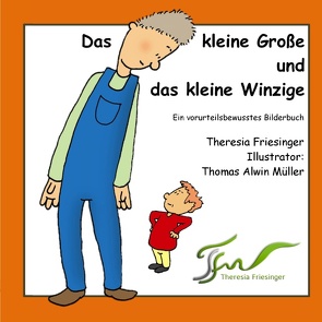 Das kleine Große und das kleine Winzige von Friesinger,  Theresia