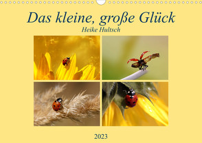 Das kleine, große Glück (Wandkalender 2023 DIN A3 quer) von Hultsch,  Heike