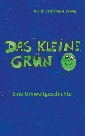 Das kleine Grün – Eine Umweltgeschichte von Zacharias-Hellwig,  Judith