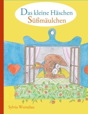 Das kleine Häschen Süßmäulchen von Wentzlau,  Sylvia