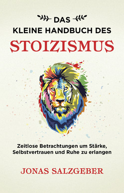 Das kleine Handbuch des Stoizismus von Salzgeber,  Jonas