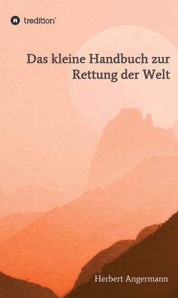 Das kleine Handbuch zur Rettung der Welt von Angermann,  Herbert