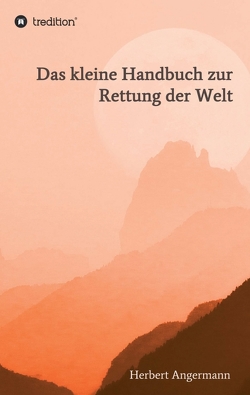 Das kleine Handbuch zur Rettung der Welt von Angermann,  Herbert