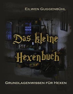 Das kleine Hexenbuch von Guggenbühl,  Eilwen