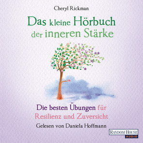 Das kleine Hör-Buch der inneren Stärke von Hoffmann,  Daniela, Rickman,  Cheryl, Weingart,  Karin