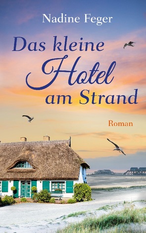 Das kleine Hotel am Strand von Feger,  Nadine