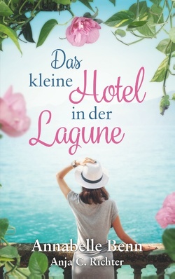 Das kleine Hotel in der Lagune von Benn,  Annabelle, Richter,  Anja