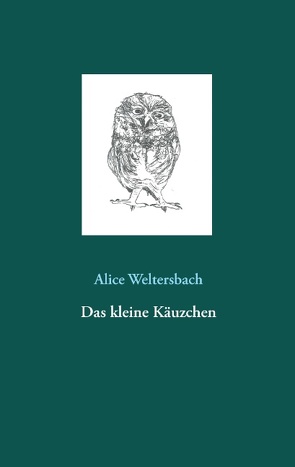 Das kleine Käuzchen von Weltersbach,  Alice