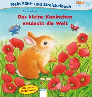 Das kleine Kaninchen entdeckt die Welt. Mein Fühl- und Streichelbuch von Gruber,  Denitza