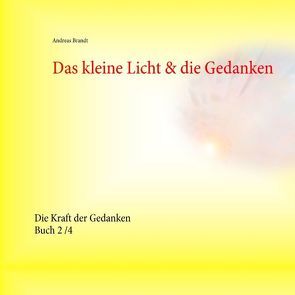 Das kleine Licht & die Gedanken von Brandt,  Andreas