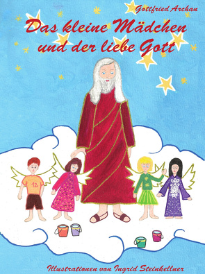 Das kleine Mädchen und der liebe Gott von Archan,  Gottfried