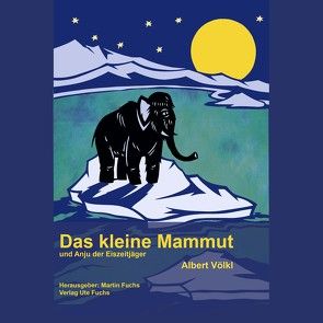 Das kleine Mammut von Fuchs,  Martin, Völkl,  Albert