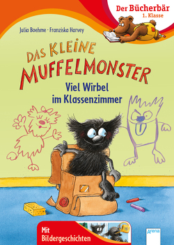 Das kleine Muffelmonster. Viel Wirbel im Klassenzimmer von Boehme,  Julia, Harvey,  Franziska