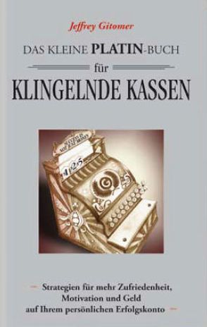 Das kleine Platin-Buch für klingelnde Kassen von Gitomer,  Jeffrey