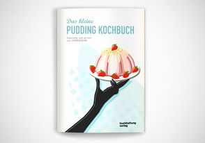 Das kleine Pudding Kochbuch