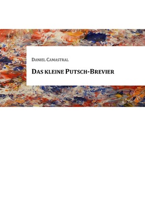 Das kleine Putsch-Brevier von Camastral,  Daniel