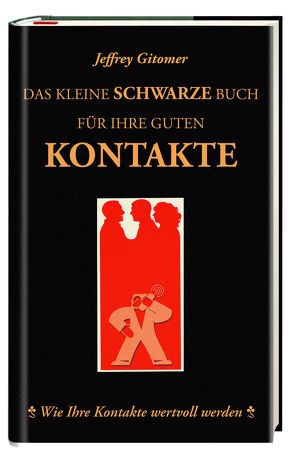 Das kleine schwarze Buch für ihre guten Kontakte von Gitomer,  Jeffrey